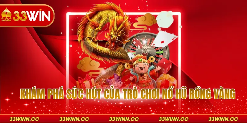 Khám phá sức hút của trò chơi nổ hũ rồng vàng