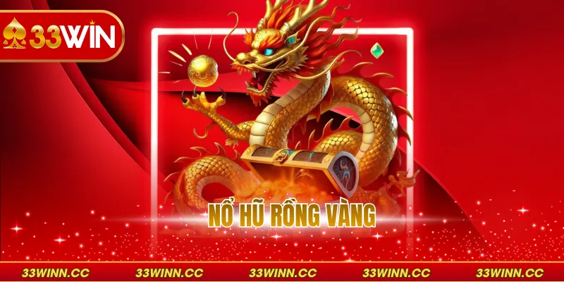 Nổ Hũ Rồng Vàng - Chinh Phục Kho Báu Thần Thoại Cực Chất